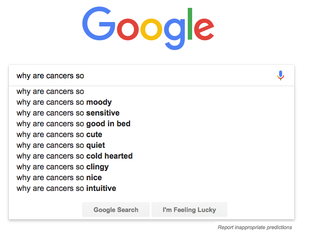 A screenshot of Google search autocomplete when you type in "why are cancers so".